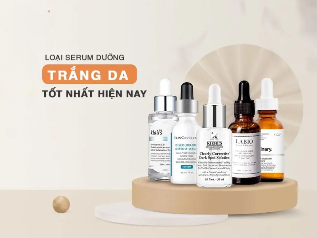 Các loại serum dưỡng trắng da tốt nhất hiện nay