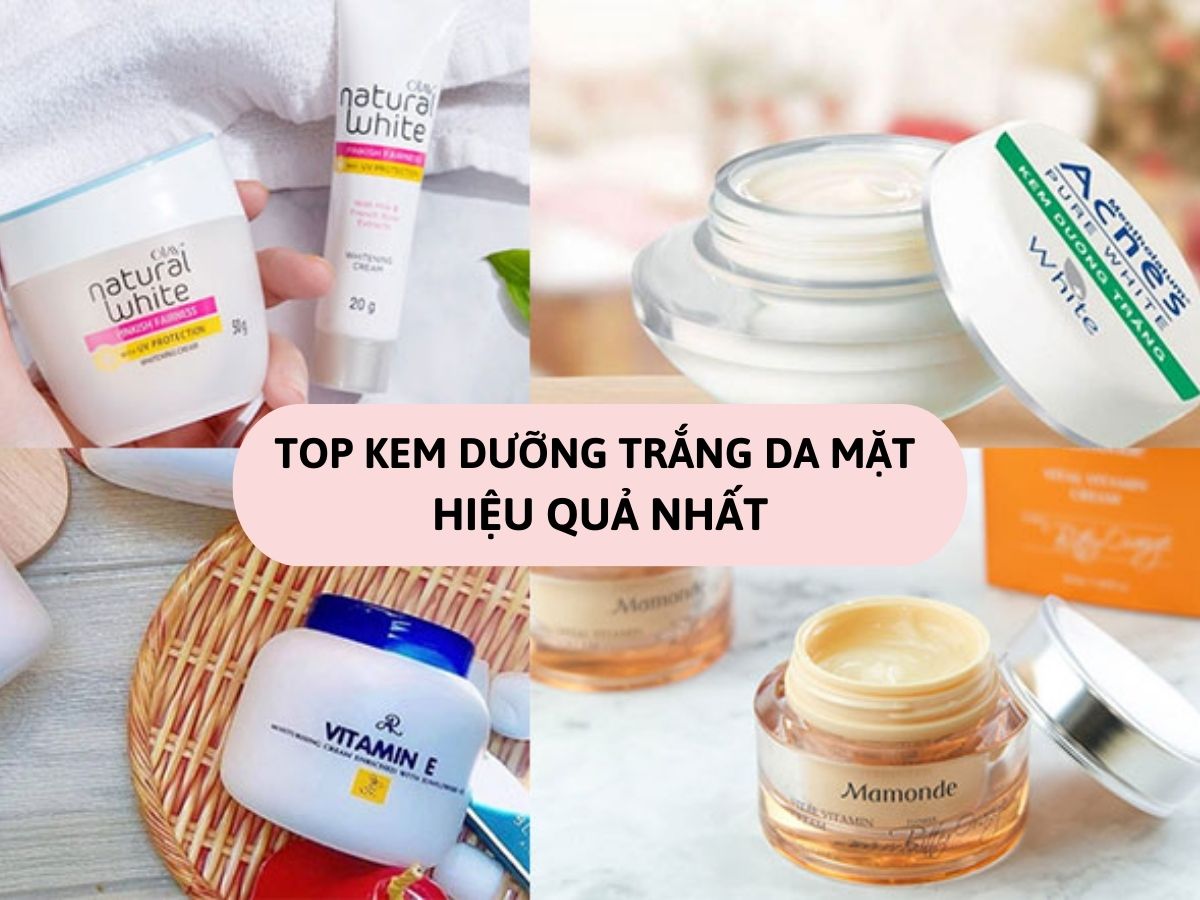 Top kem dưỡng trắng da mặt nâng tone hiệu quả nhất